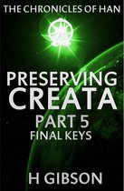 The Chronicles of Han 5 - Chronicles of Han: Preserving Creata: Part 5 Final Keys
