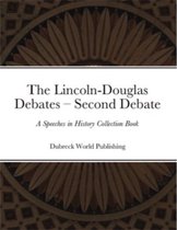 The Lincoln-Douglas Debates – Second Debate