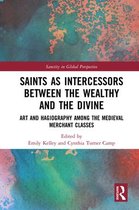 Sanctity in Global Perspective - Saints as Intercessors between the Wealthy and the Divine
