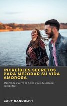 RELACIONES Y FAMILIA / amor y romance - Increíbles Secretos Para Mejorar su Vida Amorosa