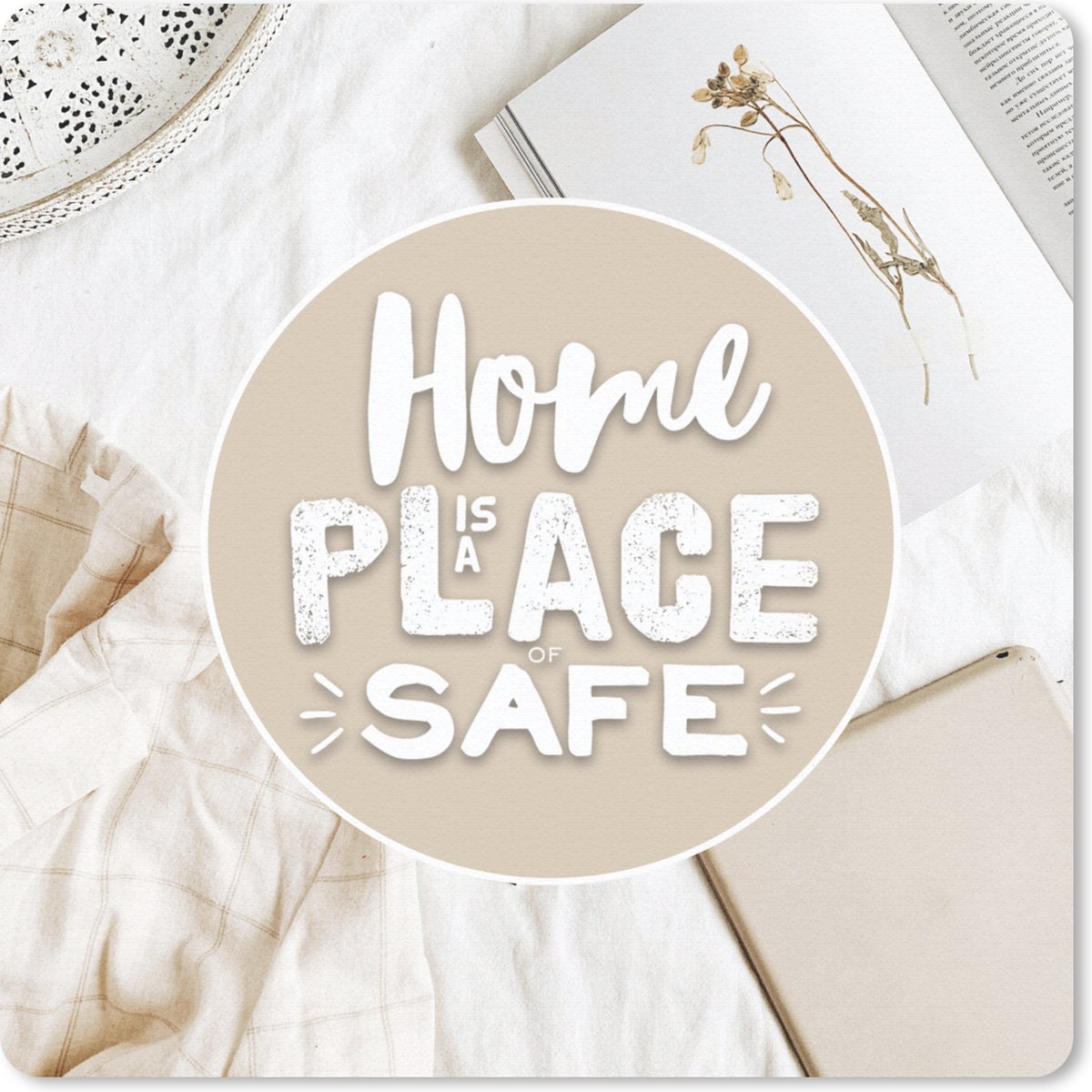 Muismat 30x30 cm - Mousepad Spreuken - 'Home is a place of safe' - Quotes - Muismatten