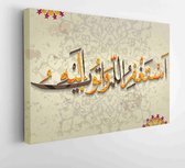 Canvas schilderij - Islamic calligraphy and istighfar makhtota in traditional and modern Islamic art. Ramadan.Translation- Ask forgiveness from the Great God and repent to Him. -