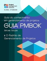 PMBOK® Guide - A Guide to the Project Management Body of Knowledge (PMBOK® Guide) – Seventh Edition and The Standard for Project Management (BRAZILIAN PORTUGUESE)