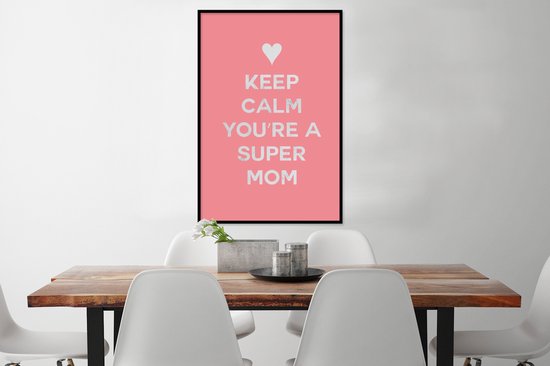 Cadre photo avec affiche - Dictons - Reste calme, tu es une super maman - Citations - Maman - 80x120 cm - Cadre pour affiche
