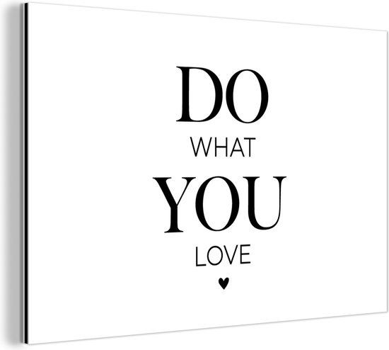 Décoration murale Métal - Peinture Aluminium Industrielle - Faites ce que vous aimez - Proverbes - Citations - 60x40 cm - Dibond - Photo sur aluminium - Décoration murale industrielle - Pour le salon / chambre