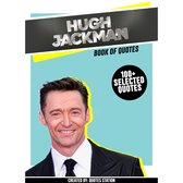 Hugh Jackman: Book Of Quotes (100+ Selected Quotes)