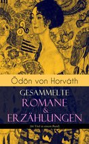 Ödön von Horváth: Gesammelte Romane & Erzählungen (66 Titel in einem Band - Vollständige Ausgaben)