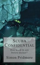 De Scubaserie 2 - Scuba Confidential - Hoe word ik een betere duiker
