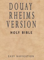 Douay Rheims Version: Holy Bible [Easy Navigation]