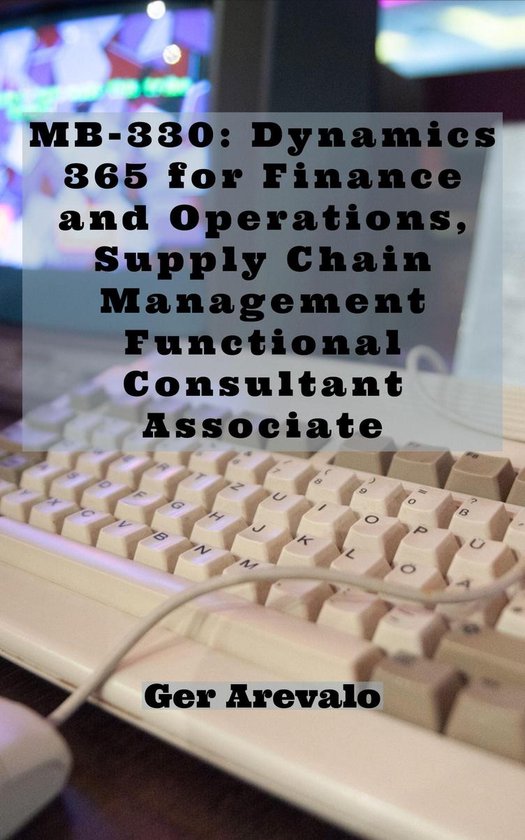 Exam MB-330: Dynamics 365 for Finance and Operations, Supply Chain Management Functional Consultant Associate 25 Test Prep Questions