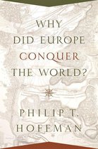 The Princeton Economic History of the Western World 54 - Why Did Europe Conquer the World?