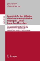Lecture Notes in Computer Science 11840 - Uncertainty for Safe Utilization of Machine Learning in Medical Imaging and Clinical Image-Based Procedures