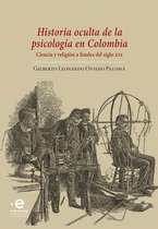 Saber, sujeto y sociedad 3 - Historia oculta de la psicología en Colombia