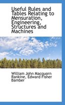 Useful Rules and Tables Relating to Mensuration, Engineering, Structures and Machines