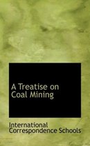 A Treatise on Coal Mining