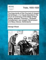 The Arguments of the Counsel of Joseph Hendrickson, in a Cause Decided in the Court of Chancery of the State of New Jersey, Between Thomas L. Shotwell, Complainant, and Joseph Hendrickson and