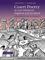 Cambridge Studies in Medieval Literature 80 -  Court Poetry in Late Medieval England and Scotland