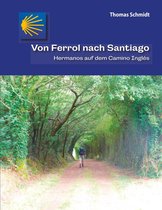 Camino Splitter: Impressionen von iberischen Jakobswegen in Wort und Bild 6 - Von Ferrol nach Santiago