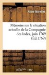 Sciences Sociales- M�moire Sur La Situation Actuelle de la Compagnie Des Indes, Juin 1769