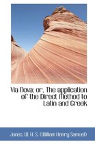 Via Nova; Or, the Application of the Direct Method to Latin and Greek