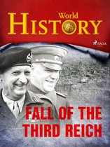 A World at War - Stories from WWII 9 - Fall of the Third Reich