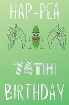 Hap-pea 74th Birthday: Funny 74th Birthday Gift Hap-pea Journal / Notebook / Diary (6 x 9 - 110 Blank Lined Pages)