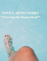 NOVICE ARTIST SERIES **Drawing The Human Head**: This 8.5 x 11 inch 118 page Sketch Book includes a brief 8 page Instruction Section about learning to