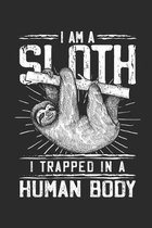 I am a Sloth i trapped in a Human Body: Dot matrix notebook for the journal or diary for women and men