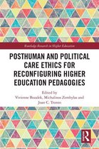 Routledge Research in Higher Education - Posthuman and Political Care Ethics for Reconfiguring Higher Education Pedagogies