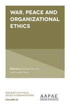 Research in Ethical Issues in Organizations 23 - War, Peace and Organizational Ethics