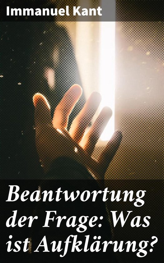 Beantwortung Der Frage Was Ist Aufklärung Beantwortung der Frage: Was ist Aufklärung? (ebook), Immanuel Kant
