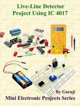 Mini Electronic Projects Series 128 - Live-Line Detector Project Using IC 4017