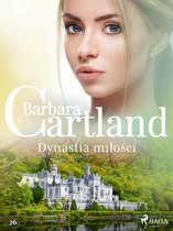 Ponadczasowe historie miłosne Barbary Cartland 26 - Dynastia miłości - Ponadczasowe historie miłosne Barbary Cartland