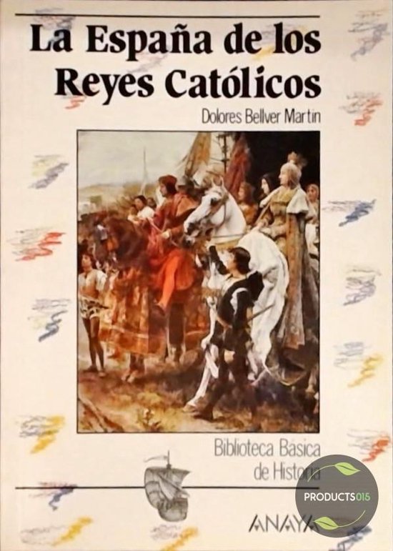 La Espana de los Reyes Catolicos / The Spain of the Catholic Kings