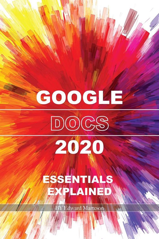 Google Docs 2020: Essentials Explained (ebook), Edward Marteson ...