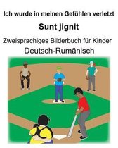 Deutsch-Rum�nisch Ich wurde in meinen Gef�hlen verletzt/Sunt jignit Zweisprachiges Bilderbuch f�r Kinder