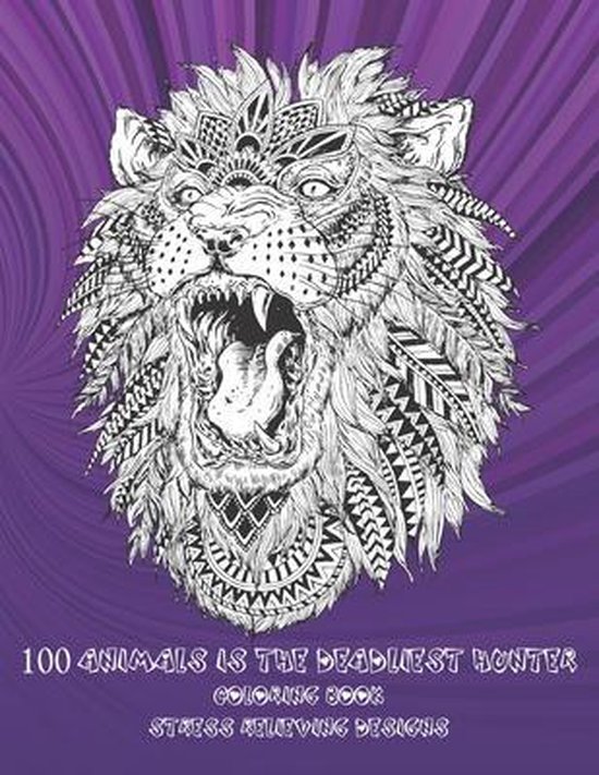 100 Animals is the deadliest hunter Coloring Book Stress Relieving