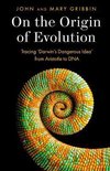 On the Origin of Evolution Tracing Darwins Dangerous Idea from Aristotle to DNA