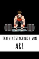 Trainingstagebuch von Ari: Personalisierter Tagesplaner f�r dein Fitness- und Krafttraing im Fitnessstudio oder Zuhause