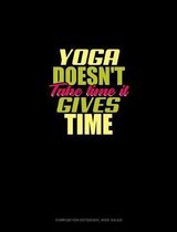 Yoga Doesn't Take Time It Gives Time