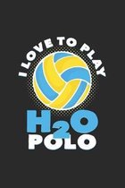 I love to play H2O Polo: 6x9 Water Polo - dotgrid - dot grid paper - notebook - notes