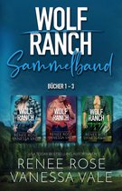 Wolf Ranch - Wolf Ranch Bücher 1-3