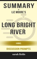 Summary of Long Bright River: A Novel by Liz Moore (Discussion Prompts)