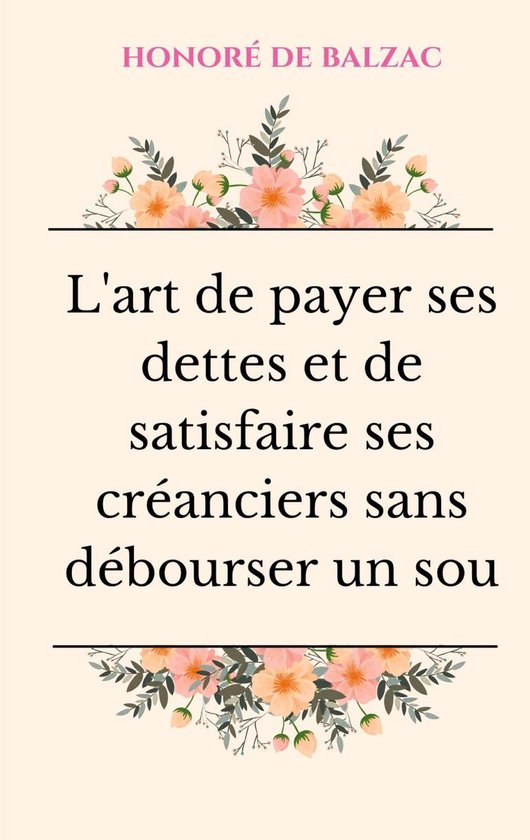 L'art de payer ses dettes et de satisfaire ses créanciers s ... - cover
