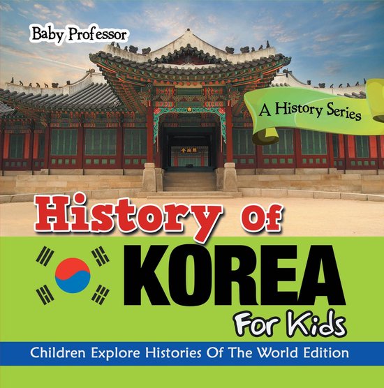 History Of Korea For Kids: A History Series - Children Explo ... - cover