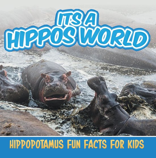 Children's Animal Books - Its a Hippos World: Hippopotamus Fun Facts ...