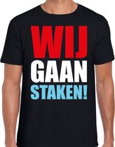 Wij gaan staken protest t-shirt zwart voor heren - staken / protesteren / demonstreren shirt M