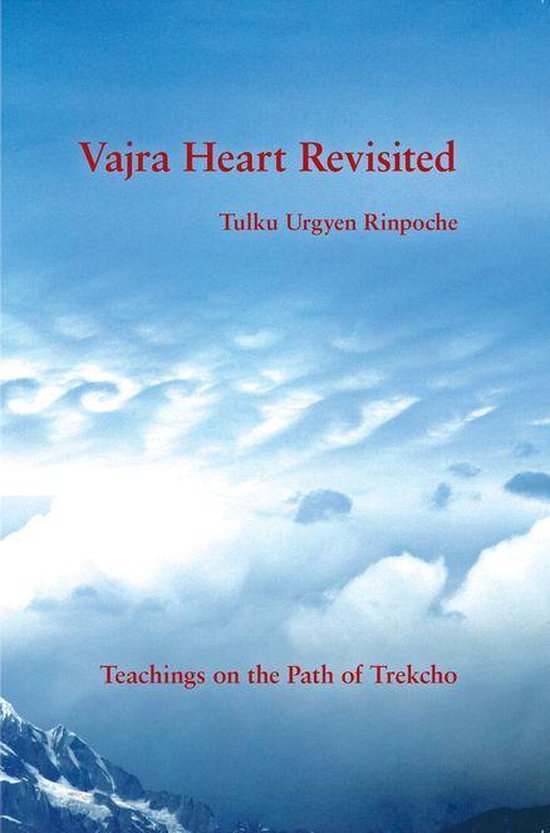Vajra Heart Revisited, Teachings on the Path of Trekcho, Tulku Urgyen Rinpoche, op een achtergrond van blauwe lucht en wolken.