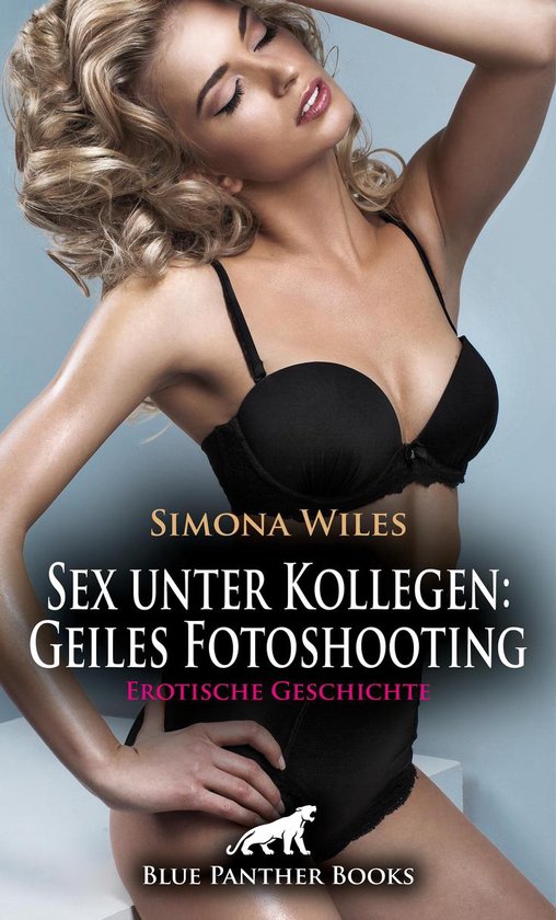 Love Passion And Sex Sex Unter Kollegen Geiles Fotoshooting Erotische Geschichte 
