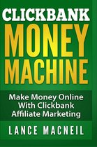 Clickbank Money Machine - Make Money Online With ClickBank Affiliate Marketing